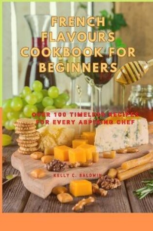 Cover of French Flavours Cookbook for Beginners