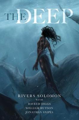 The Deep by Rivers Solomon, Daveed Diggs, William Hutson, Jonathan Snipes