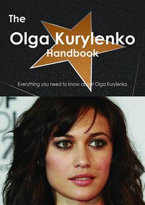 Book cover for The Olga Kurylenko Handbook - Everything You Need to Know about Olga Kurylenko