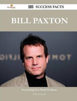 Book cover for Bill Paxton 138 Success Facts - Everything You Need to Know about Bill Paxton