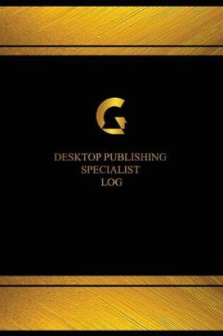 Cover of Desktop Publishing Specialist Log (Log Book, Journal - 125 pgs, 8.5 X 11 inches)