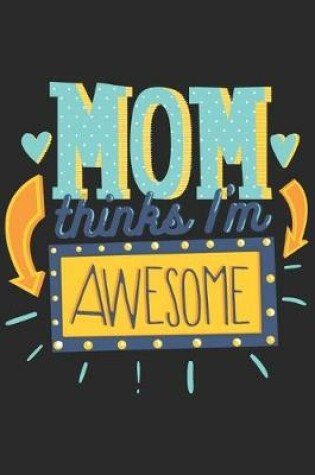 Cover of Mom Thinks I'm Awesome