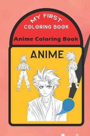 Cover of MY First COLORING BOOK Anime Coloring Book FOR KIDS