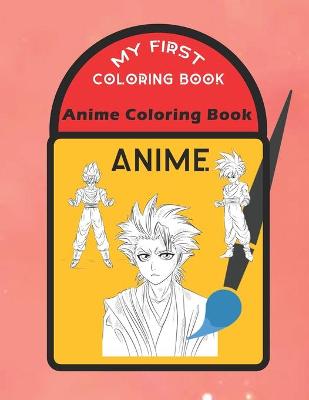 Book cover for MY First COLORING BOOK Anime Coloring Book FOR KIDS