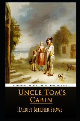 Cover of Uncle Tom's Cabin By Harriet Beecher Stowe Annotated Novel