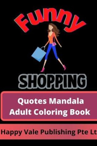 Cover of Funny Shopping Quotes Mandala Adult Coloring Book