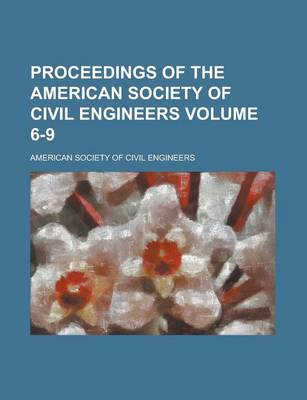 Book cover for Proceedings of the American Society of Civil Engineers Volume 6-9