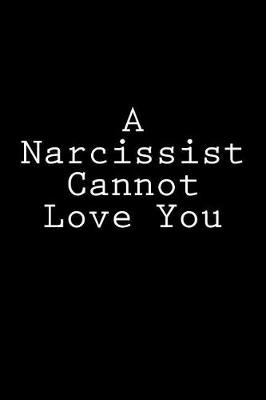 Book cover for A Narcissist Cannot Love You