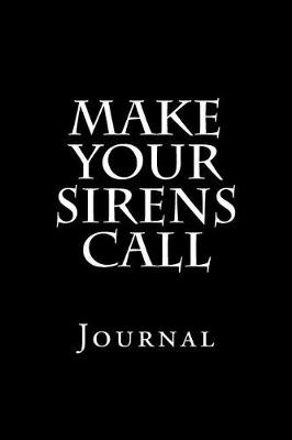 Book cover for Make Your Sirens Call