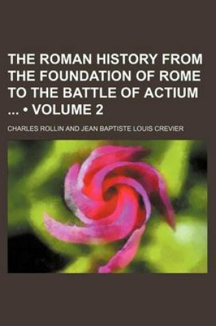 Cover of The Roman History from the Foundation of Rome to the Battle of Actium (Volume 2)