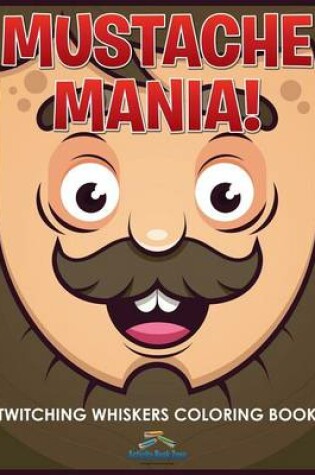 Cover of Mustache Mania! Twitching Whiskers Coloring Book