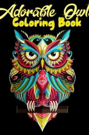 Cover of Adorable Owls Coloring Book