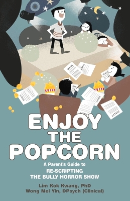 Cover of Enjoy the Popcorn:Helping Your Child Re-Script the Bully Horror Show