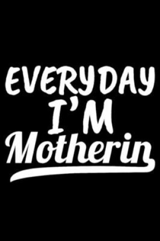 Cover of Everyday i'm motherin T-Shirt Design for New Baby