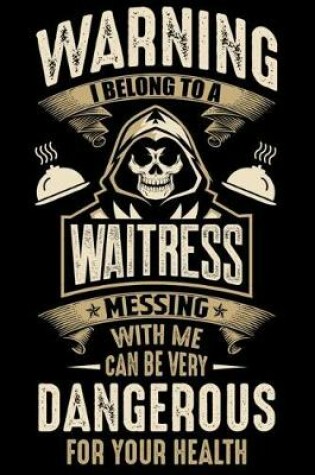 Cover of Waring I Belong To a Waitress Messing with Me can Be Very Dangerous For Your Health