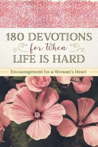 Cover of 180 Devotions for When Life Is Hard