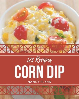 Book cover for 123 Corn Dip Recipes