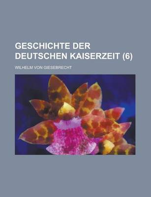 Book cover for Geschichte Der Deutschen Kaiserzeit (6 )