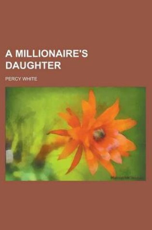 Cover of A Millionaire's Daughter