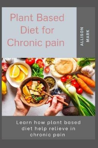 Cover of Plant Bases Diet for Chronic Pain