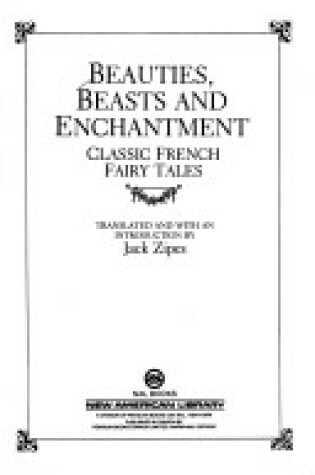 Cover of Zipes Jack(Trans.) : Beauties, Beasts and Enchantment (Hbk)