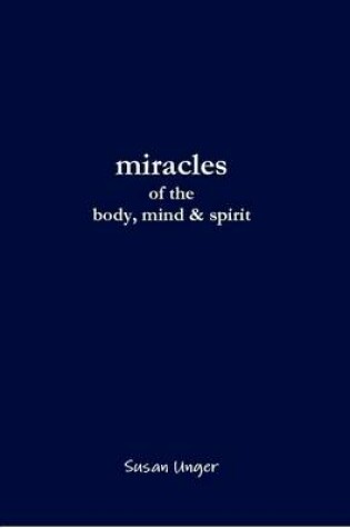 Cover of Miracles of the Body, Mind & Spirit