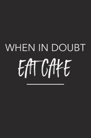 Cover of When in Doubt Eat Cake