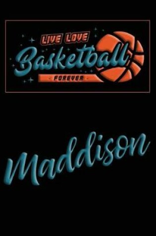 Cover of Live Love Basketball Forever Maddison