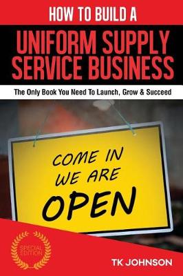 Book cover for How to Build a Uniform Supply Service Business (Special Edition)