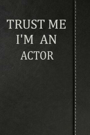 Cover of Trust Me I'm an Actor