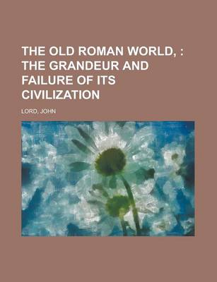Book cover for The Old Roman World; The Grandeur and Failure of Its Civilization