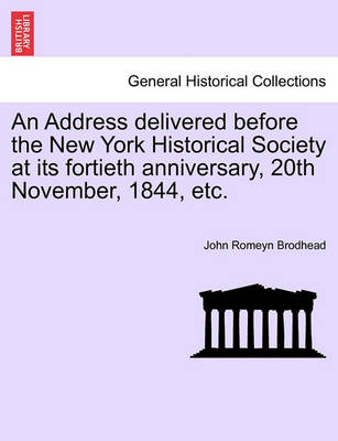 Book cover for An Address Delivered Before the New York Historical Society at Its Fortieth Anniversary, 20th November, 1844, Etc.