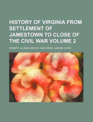 Book cover for History of Virginia from Settlement of Jamestown to Close of the Civil War Volume 2