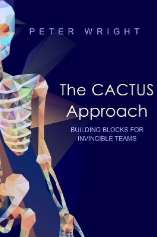 Cover of The Cactus Approach - Building Blocks for Invincible Teams