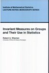 Book cover for Invariant Measures on Groups and Their Use in Statistics