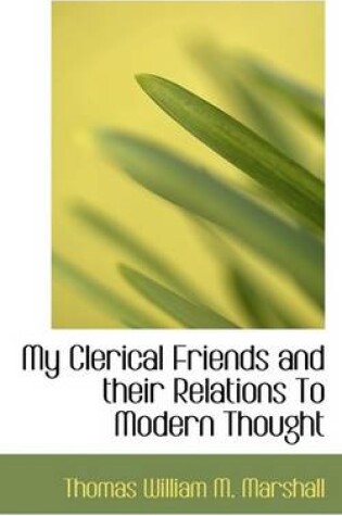 Cover of My Clerical Friends and Their Relations to Modern Thought