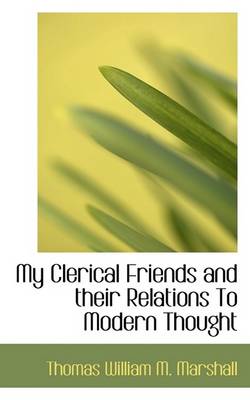 Book cover for My Clerical Friends and Their Relations to Modern Thought