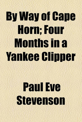 Book cover for By Way of Cape Horn; Four Months in a Yankee Clipper