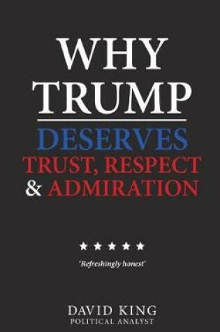 Cover of Why Trump Deserves Trust, Respect and Admiration