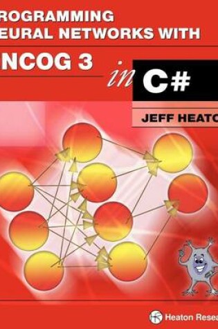Cover of Programming Neural Networks with Encog 3 in C#