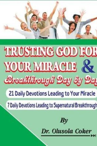Cover of Trusting God for your Miracle and Breakthrough Day by Day