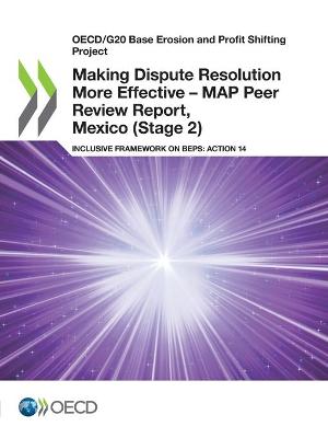 Book cover for Making Dispute Resolution More Effective - MAP Peer Review Report, Mexico (Stage 2)