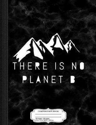 Book cover for There Is No Planet B Composition Notebook