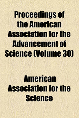 Book cover for Proceedings of the American Association for the Advancement of Science (Volume 30)