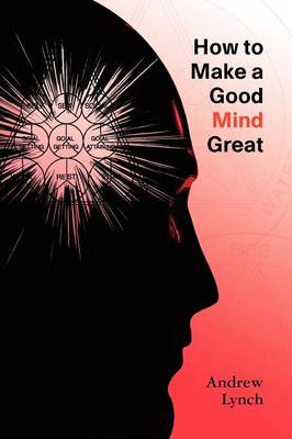 Book cover for How to Make a Good Mind Great