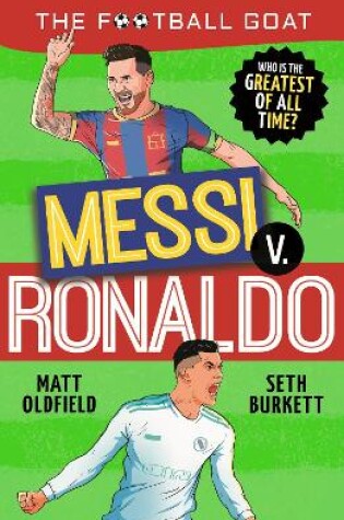 Cover of The Football GOAT: Messi v Ronaldo: Who is the greatest of all time?