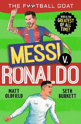 Book cover for The Football GOAT: Messi v Ronaldo: Who is the greatest of all time?