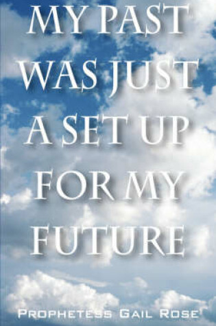 Cover of My Past Was Just A Set Up For My Future