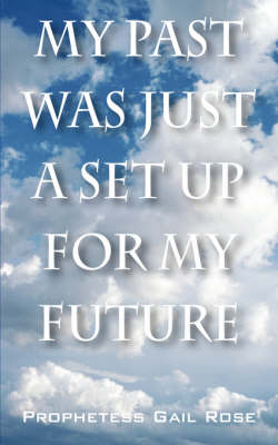 Book cover for My Past Was Just A Set Up For My Future