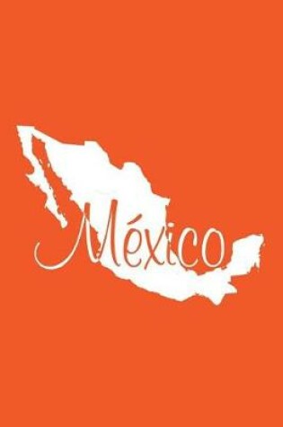 Cover of Mexico - Orange Lined Notebook with Margins